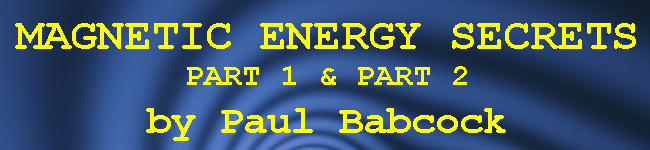  Magnetic Energy Secrets by Paul Babcock